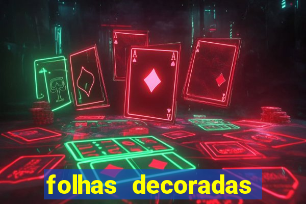 folhas decoradas para imprimir